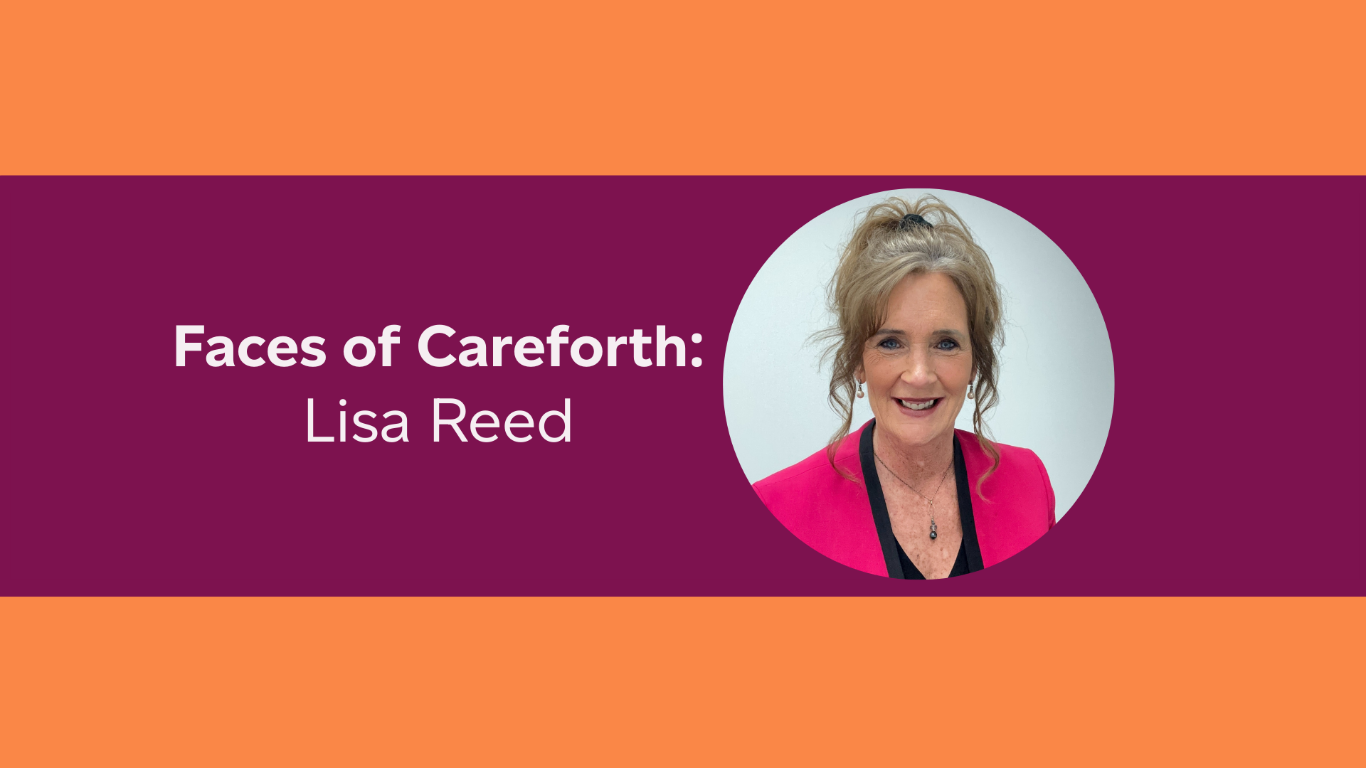 Faces of Careforth: Lisa Reed | Careforth