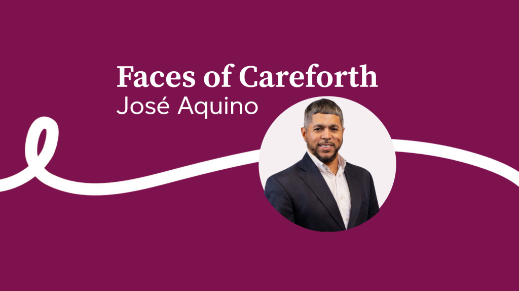 Jose Aquino, Vice President of Sales & Community Partnerships at Careforth